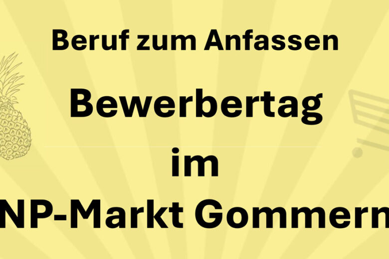 Ort: NP-Markt Gommern, Martin-Schwantes-Straße 23 📅 Datum: Mittwoch, 17.09.2025 🕗 Uhrzeit: 8:00 – 18:00 Uhr  👉 Jetzt vorbeikommen und durchstarten – Ihre Zukunft beginnt hier! Ort: NP-Markt Gommern, Martin-Schwantes-Straße 23 📅 Datum: Mittwoch, 17.09.2025 🕗 Uhrzeit: 8:00 – 18:00 Uhr 👉 Jetzt vorbeikommen und durchstarten – Ihre Zukunft beginnt hier!